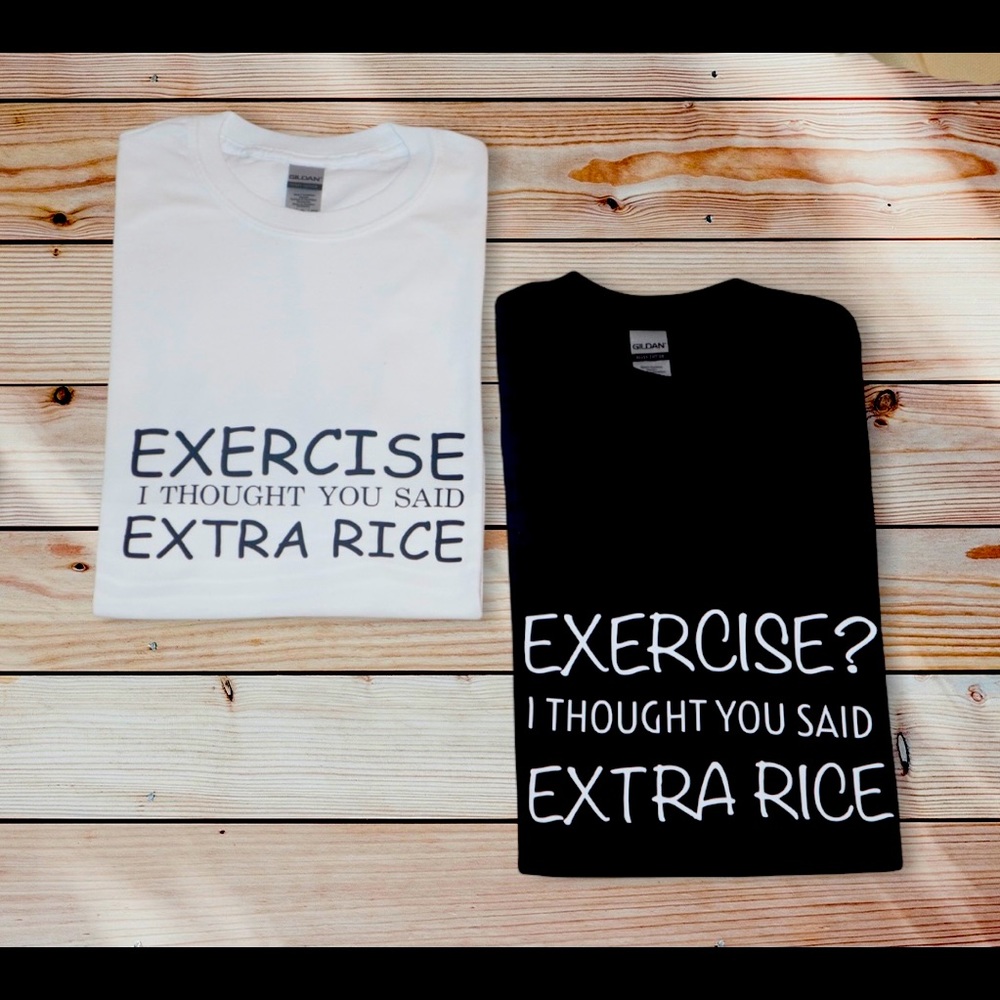 Tshirt • “Exercise? i thought you said extra rice” • Gildan • Black • white